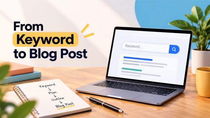 How to Turn a Keyword Into a Blog Post That Actually Matches Search Intent