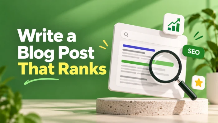 How to Write a Blog Post That Actually Ranks in 2026